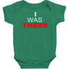 i was there Baby Bodysuit