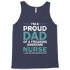 i'm a proud dad of freaking awesome nurse Tank Top