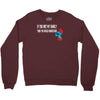 if you met my family you would understand Crewneck Sweatshirt