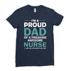 i'm a proud dad of freaking awesome nurse Ladies Fitted T-Shirt
