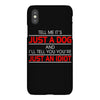 its not just a dog youre just an idiot iPhoneX Case