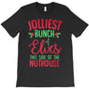 jolliest bunch of elves this side of the nuthouse T-Shirt