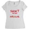 i'm not short awesome Women's Triblend Scoop T-shirt