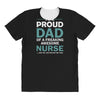 i'm a proud dad of freaking awesome nurse All Over Women's T-shirt