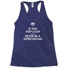 if you keep calm you'll never be a super saiyan Racerback Tank