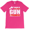 just one more gun i promise T-Shirt