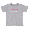 i'm a writer what's your superpower Toddler T-shirt