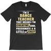 i'm a dance teacher, that means i'm creative cool passionate &amp; a littl T-Shirt