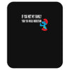 if you met my family you would understand Mousepad