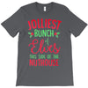 jolliest bunch of elves this side of the nuthouse T-Shirt