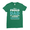 i'm a proud dad of a freaking awesome teacher. (yes she bought me this Ladies Fitted T-Shirt