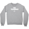i'm trending! Crewneck Sweatshirt