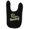 i'd rather be hunting Baby Bibs