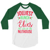 jolliest bunch of elves this side of the nuthouse 3/4 Sleeve Shirt