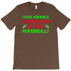 imake horrible since puns but only periodicaly T-Shirt