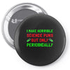 imake horrible since puns but only periodicaly Pin-back button