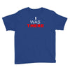 i was there Youth Tee