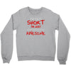 i'm not short awesome Crewneck Sweatshirt