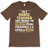 i'm a dance teacher, that means i'm creative cool passionate &amp; a littl T-Shirt