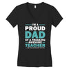 i'm a proud dad of a freaking awesome teacher. (yes she bought me this Women's V-Neck T-Shirt