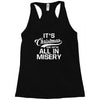 it's christmas and we're all in misery Racerback Tank