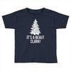 it's a beaut clark! Toddler T-shirt