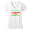 imake horrible since puns but only periodicaly Women's V-Neck T-Shirt