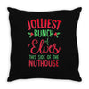 jolliest bunch of elves this side of the nuthouse Throw Pillow