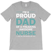 i'm a proud dad of freaking awesome nurse T-Shirt
