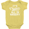 it's christmas and we're all in misery Baby Bodysuit
