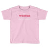 i'm a writer what's your superpower Toddler T-shirt