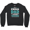 i'm a proud dad of a freaking awesome teacher. (yes she bought me this Crewneck Sweatshirt