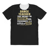 i'm a dance teacher, that means i'm creative cool passionate &amp; a littl All Over Women's T-shirt