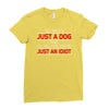 its not just a dog youre just an idiot Ladies Fitted T-Shirt