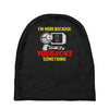 i'm here because you broke something Baby Beanies