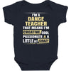 i'm a dance teacher, that means i'm creative cool passionate &amp; a littl Baby Bodysuit