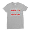 its not just a dog youre just an idiot Ladies Fitted T-Shirt