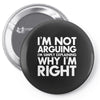i'm not arguing i'm simply explaining why i'm right Pin-back button