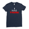 i was there Ladies Fitted T-Shirt