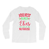 jolliest bunch of elves this side of the nuthouse Long Sleeve Shirts