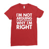 i'm not arguing i'm simply explaining why i'm right Ladies Fitted T-Shirt