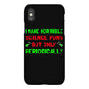 imake horrible since puns but only periodicaly iPhoneX Case