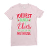 jolliest bunch of elves this side of the nuthouse Ladies Fitted T-Shirt