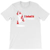 i tried it at home T-Shirt