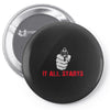 it all starts Pin-back button