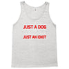 its not just a dog youre just an idiot Tank Top