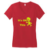it's ok i got this Women's V-Neck T-Shirt