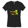 it's ok i got this Women's V-Neck T-Shirt