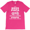 i'm a biker papa just like a normal papa except much cooler T-Shirt