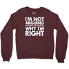 i'm not arguing i'm simply explaining why i'm right Crewneck Sweatshirt